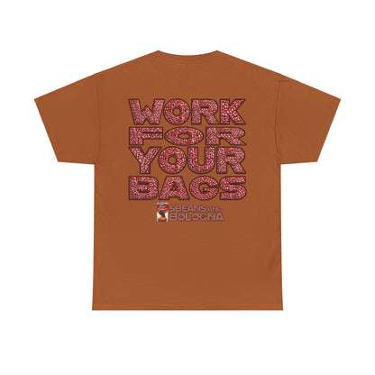 T-Shirt - Work for your bags - $BEANS-T