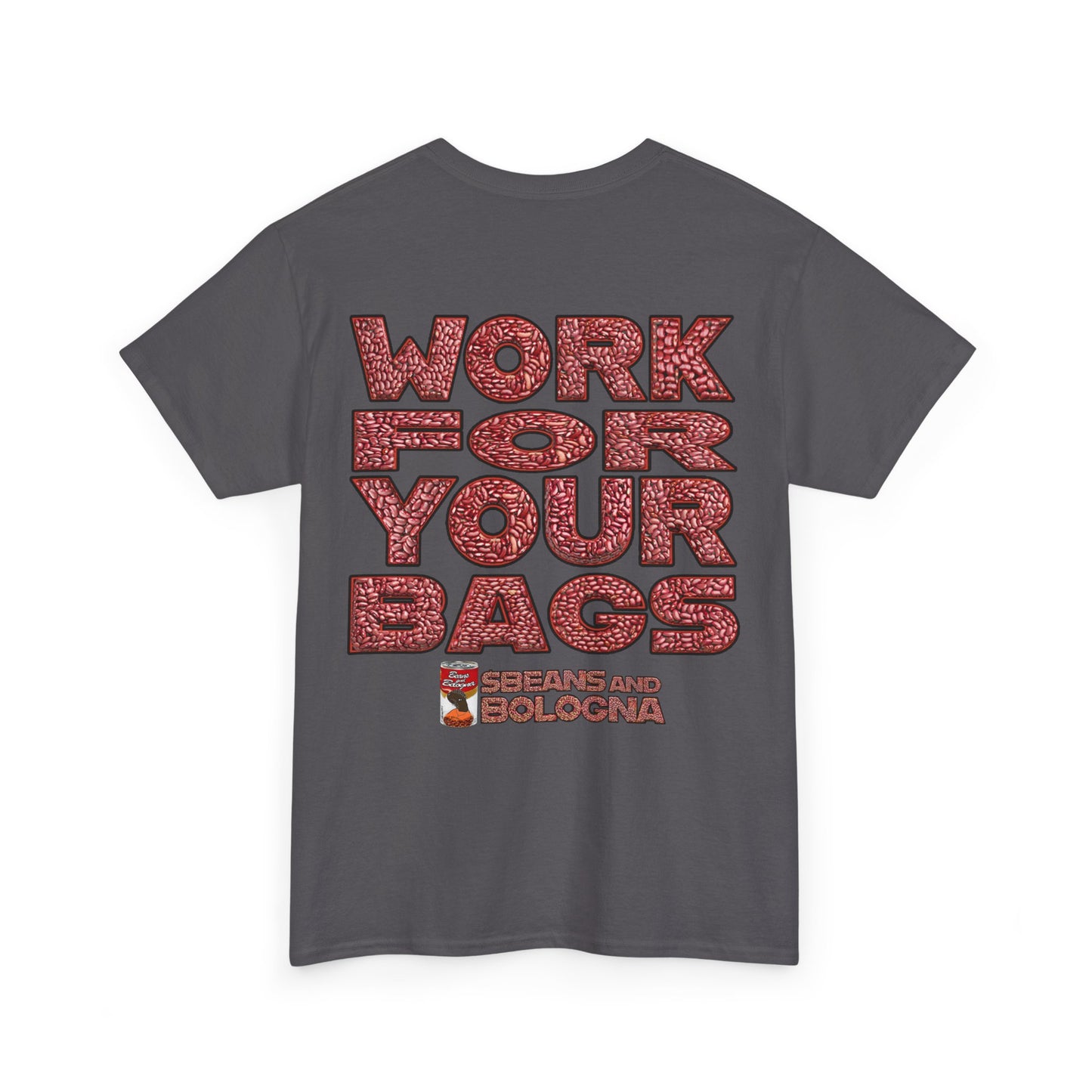 T-Shirt - Work for your bags - $BEANS-T