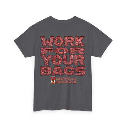 T-Shirt - Work for your bags - $BEANS-T