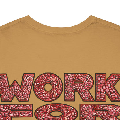T-Shirt - Work for your bags - $BEANS-T