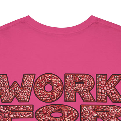 T-Shirt - Work for your bags - $BEANS-T