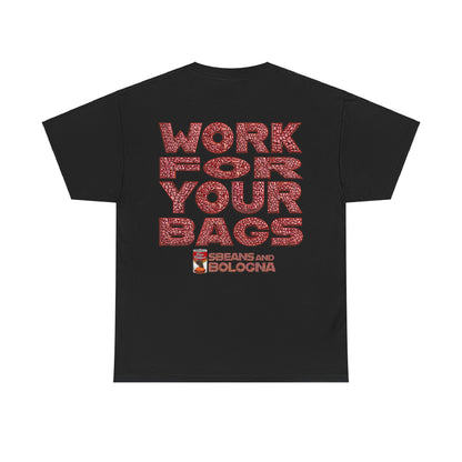 T-Shirt - Work for your bags - $BEANS-T