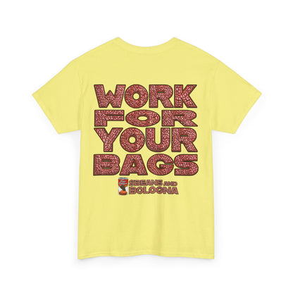 T-Shirt - Work for your bags - $BEANS-T