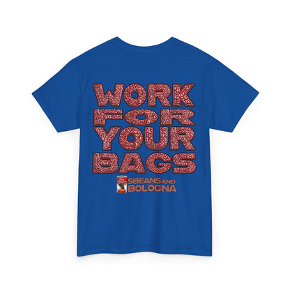 T-Shirt - Work for your bags - $BEANS-T
