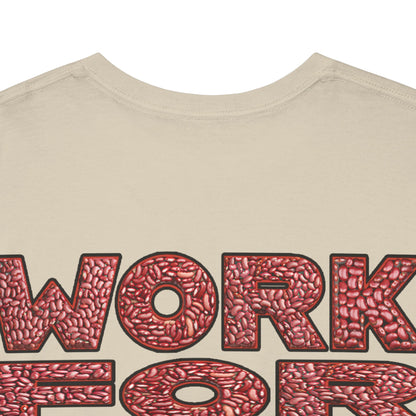 T-Shirt - Work for your bags - $BEANS-T