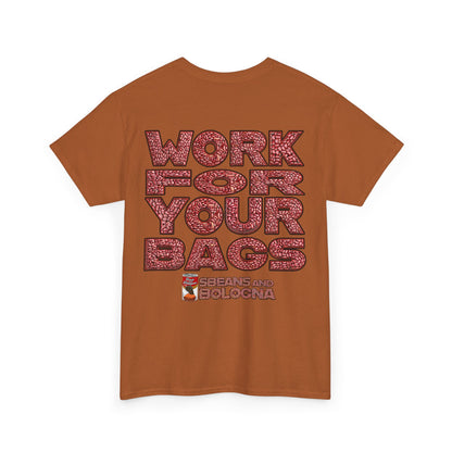 T-Shirt - Work for your bags - $BEANS-T