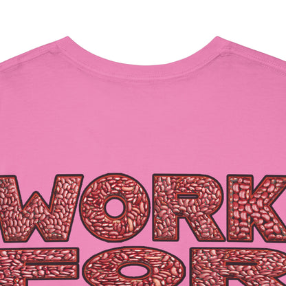 T-Shirt - Work for your bags - $BEANS-T