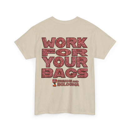 T-Shirt - Work for your bags - $BEANS-T