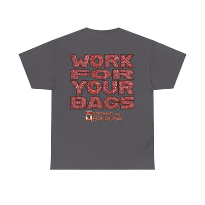 T-Shirt - Work for your bags - $BEANS-T